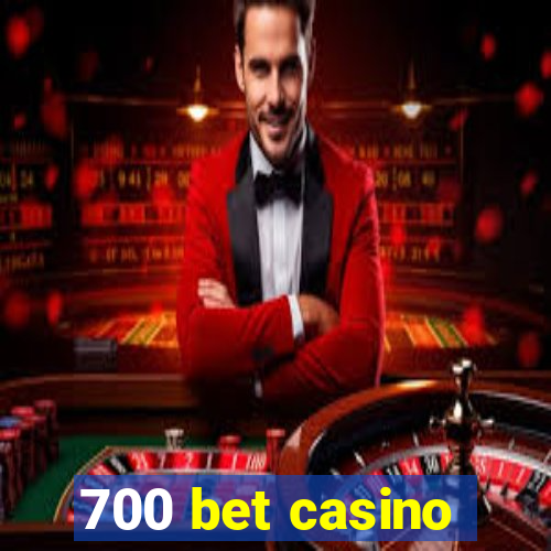 700 bet casino